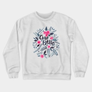 Ciao Bella! Crewneck Sweatshirt